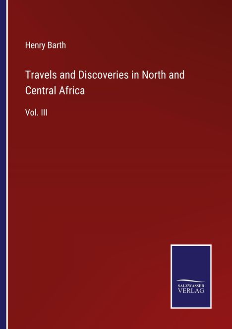 Henry Barth: Travels and Discoveries in North and Central Africa, Buch