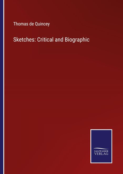 Thomas De Quincey: Sketches: Critical and Biographic, Buch