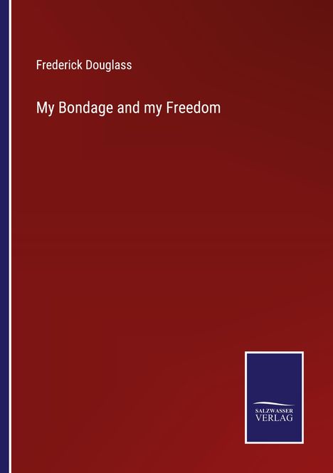 Frederick Douglass: My Bondage and my Freedom, Buch