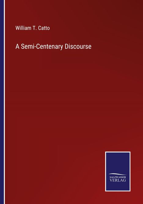 William T. Catto: A Semi-Centenary Discourse, Buch