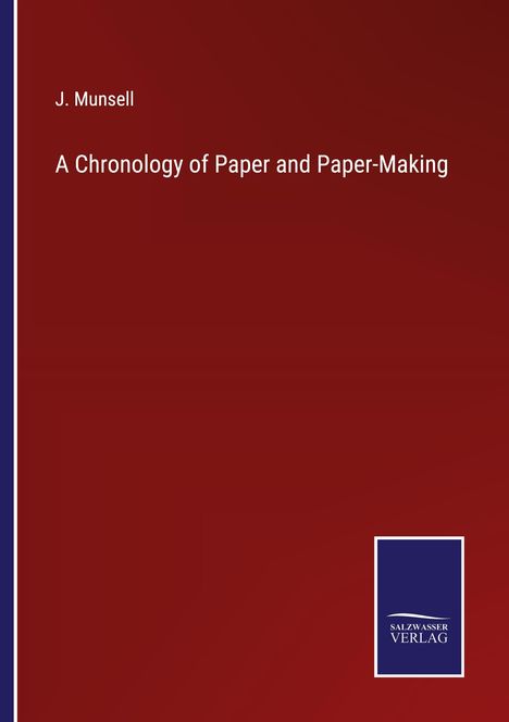 J. Munsell: A Chronology of Paper and Paper-Making, Buch
