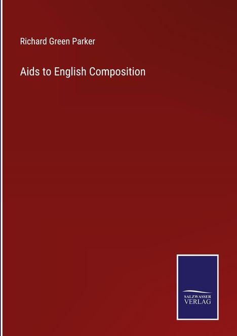 Richard Green Parker: Aids to English Composition, Buch
