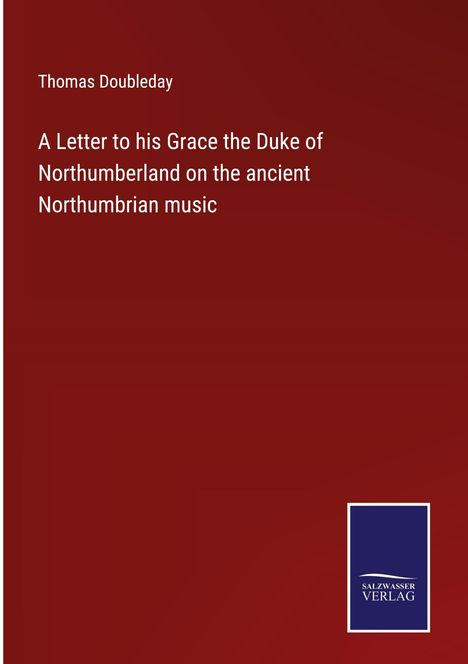 Thomas Doubleday: A Letter to his Grace the Duke of Northumberland on the ancient Northumbrian music, Buch