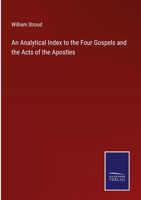 William Stroud: An Analytical Index to the Four Gospels and the Acts of the Apostles, Buch