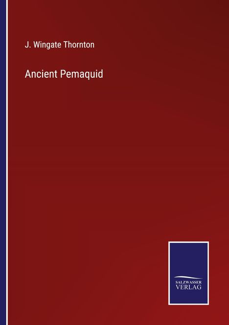 J. Wingate Thornton: Ancient Pemaquid, Buch