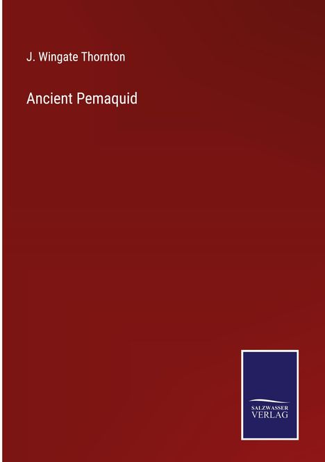 J. Wingate Thornton: Ancient Pemaquid, Buch