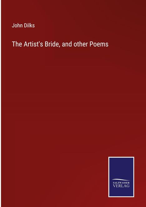 John Dilks: The Artist's Bride, and other Poems, Buch