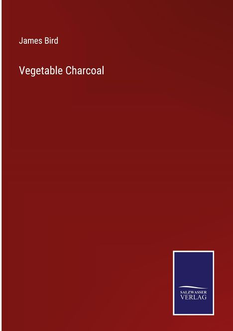 James Bird: Vegetable Charcoal, Buch