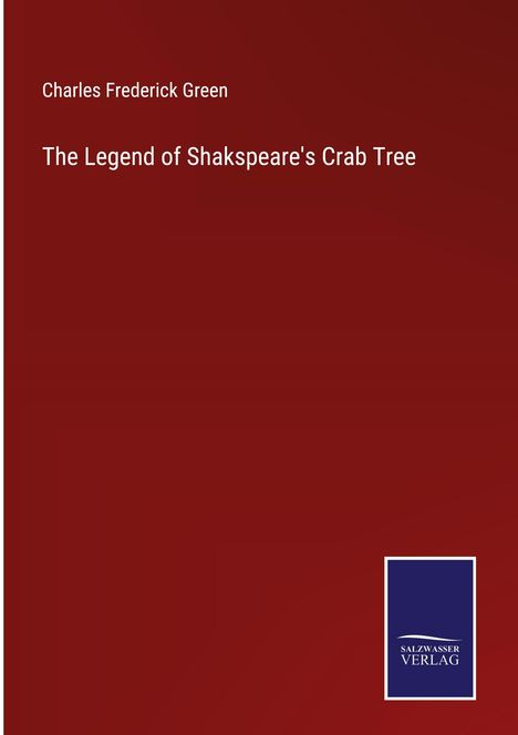 Charles Frederick Green: The Legend of Shakspeare's Crab Tree, Buch