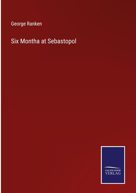 George Ranken: Six Montha at Sebastopol, Buch