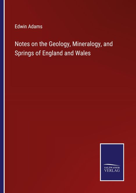 Edwin Adams: Notes on the Geology, Mineralogy, and Springs of England and Wales, Buch