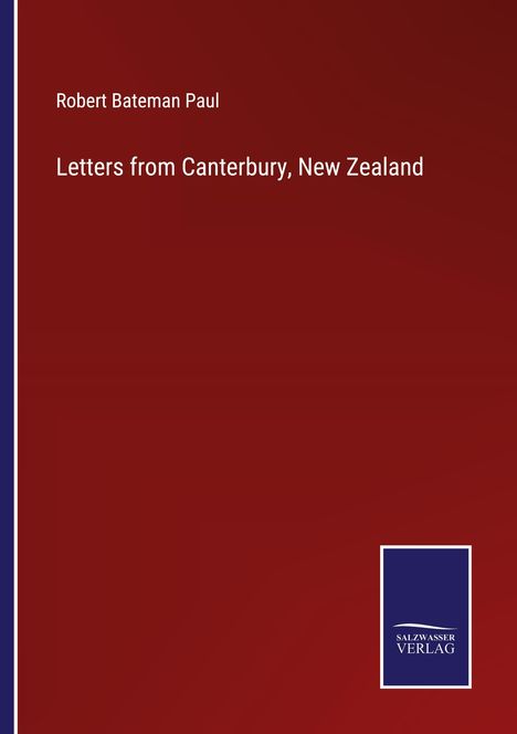 Robert Bateman Paul: Letters from Canterbury, New Zealand, Buch