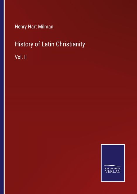 Henry Hart Milman: History of Latin Christianity, Buch