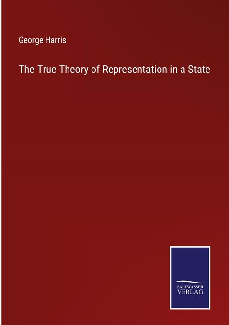 George Harris: The True Theory of Representation in a State, Buch