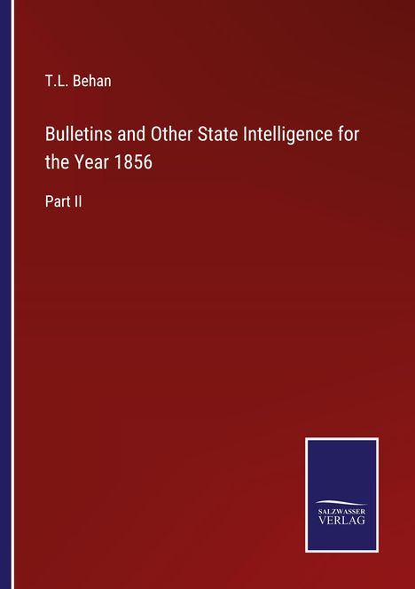T. L. Behan: Bulletins and Other State Intelligence for the Year 1856, Buch