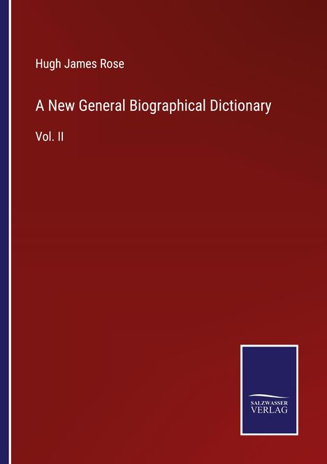 Hugh James Rose: A New General Biographical Dictionary, Buch