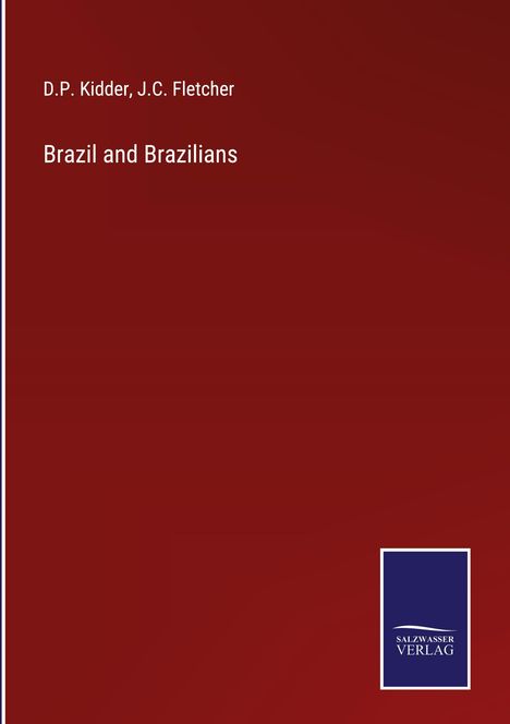 D. P. Kidder: Brazil and Brazilians, Buch