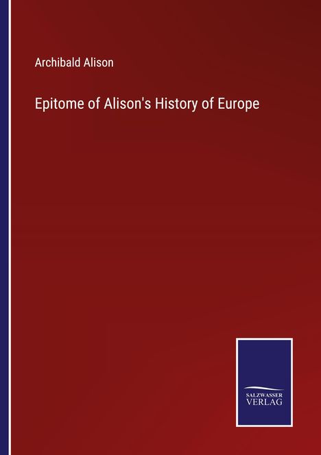 Archibald Alison: Epitome of Alison's History of Europe, Buch