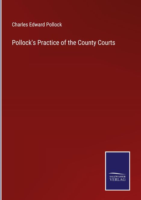 Charles Edward Pollock: Pollock's Practice of the County Courts, Buch