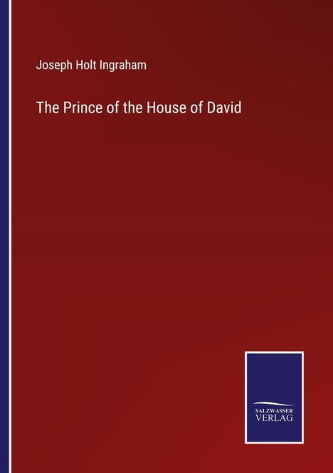 Joseph Holt Ingraham: The Prince of the House of David, Buch