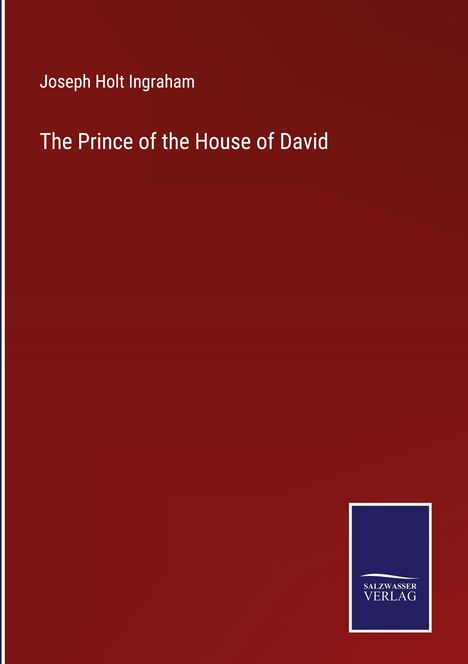 Joseph Holt Ingraham: The Prince of the House of David, Buch