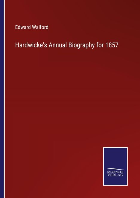 Edward Walford: Hardwicke's Annual Biography for 1857, Buch