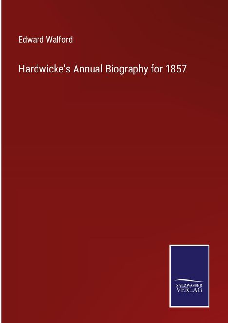 Edward Walford: Hardwicke's Annual Biography for 1857, Buch