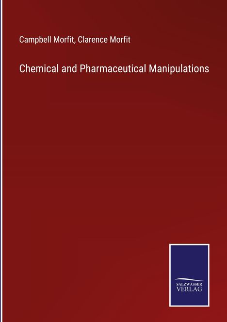 Campbell Morfit: Chemical and Pharmaceutical Manipulations, Buch