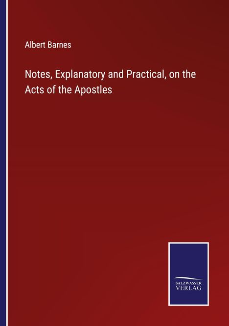 Albert Barnes: Notes, Explanatory and Practical, on the Acts of the Apostles, Buch