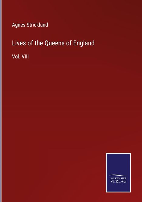 Agnes Strickland: Lives of the Queens of England, Buch