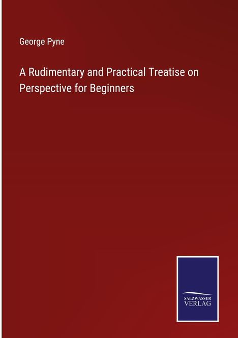 George Pyne: A Rudimentary and Practical Treatise on Perspective for Beginners, Buch