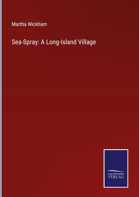 Martha Wickham: Sea-Spray: A Long-Island Village, Buch