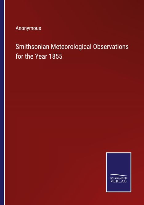Anonymous: Smithsonian Meteorological Observations for the Year 1855, Buch