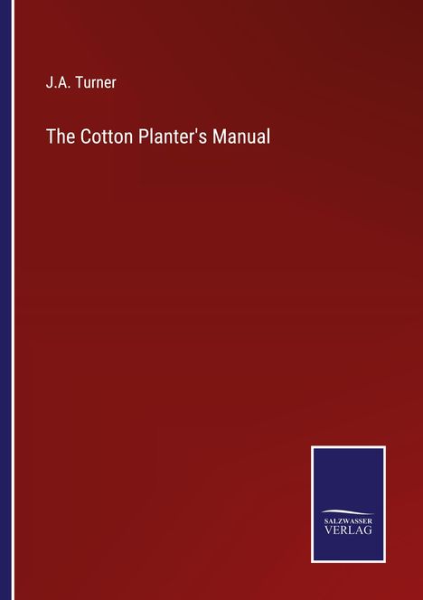 J. A. Turner: The Cotton Planter's Manual, Buch