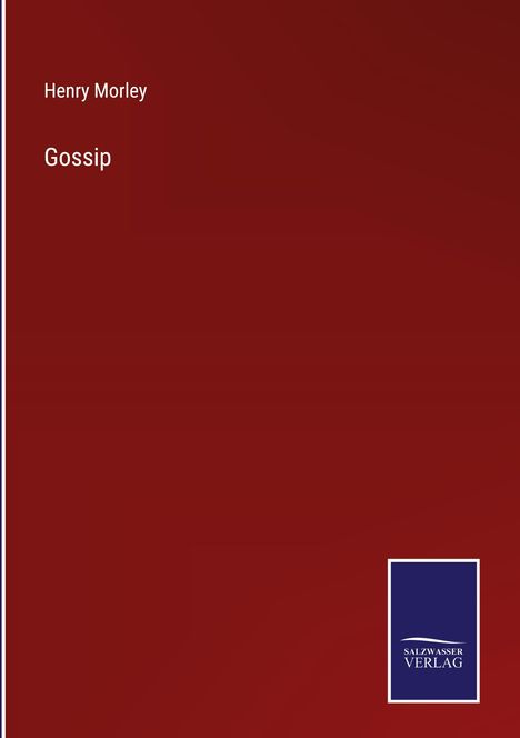 Henry Morley: Gossip, Buch