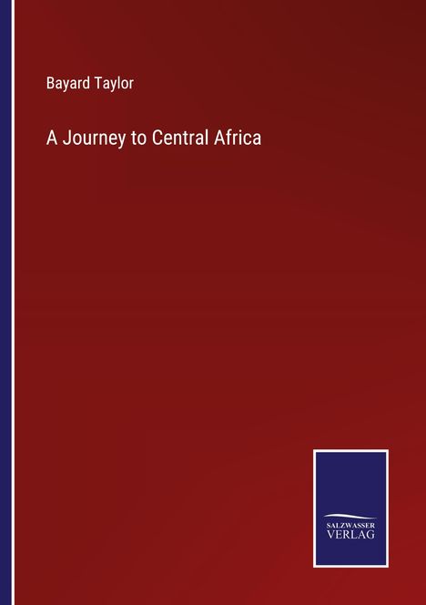 Bayard Taylor: A Journey to Central Africa, Buch