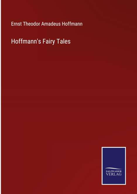 Ernst Theodor Amadeus Hoffmann: Hoffmann's Fairy Tales, Buch