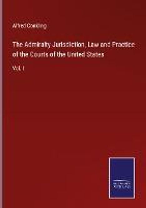 Alfred Conkling: The Admiralty Jurisdiction, Law and Practice of the Courts of the United States, Buch