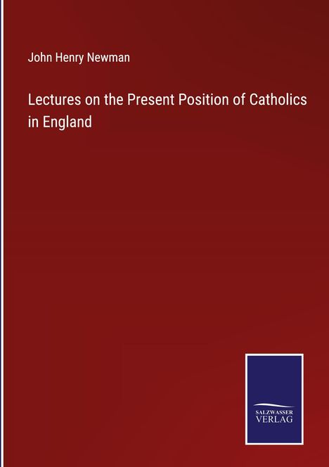 John Henry Newman: Lectures on the Present Position of Catholics in England, Buch
