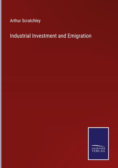 Arthur Scratchley: Industrial Investment and Emigration, Buch