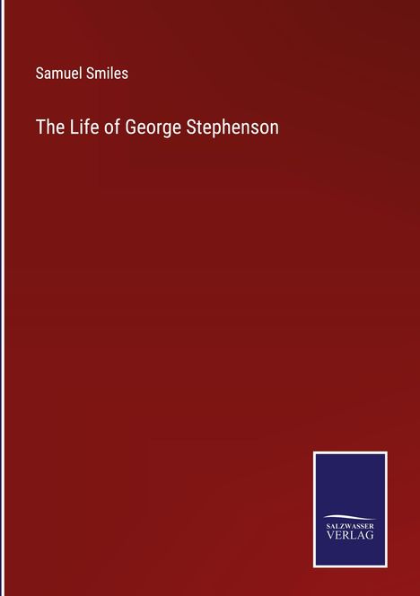 Samuel Smiles: The Life of George Stephenson, Buch