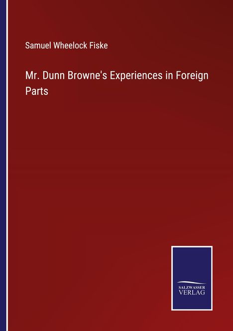 Samuel Wheelock Fiske: Mr. Dunn Browne's Experiences in Foreign Parts, Buch
