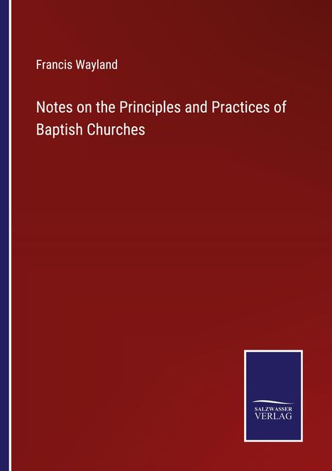 Francis Wayland: Notes on the Principles and Practices of Baptish Churches, Buch