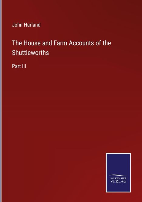 John Harland: The House and Farm Accounts of the Shuttleworths, Buch