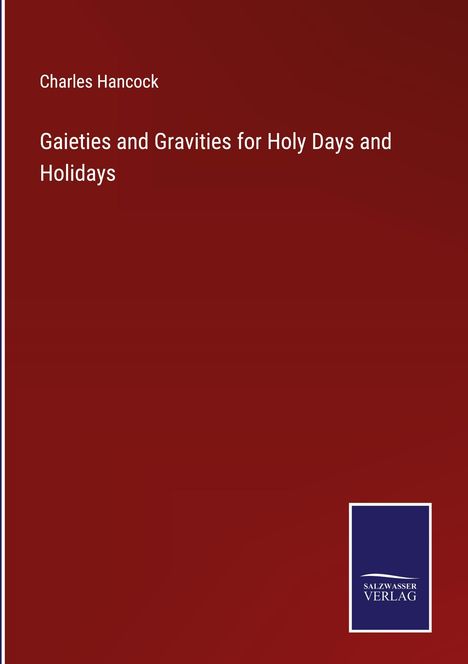 Charles Hancock: Gaieties and Gravities for Holy Days and Holidays, Buch