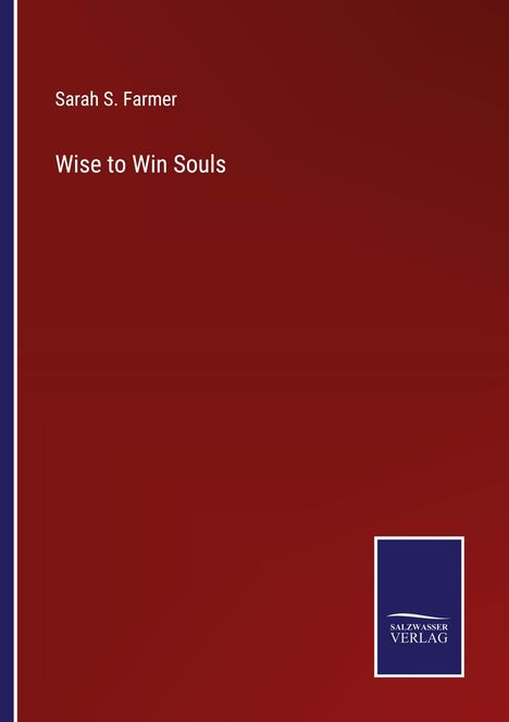 Sarah S. Farmer: Wise to Win Souls, Buch