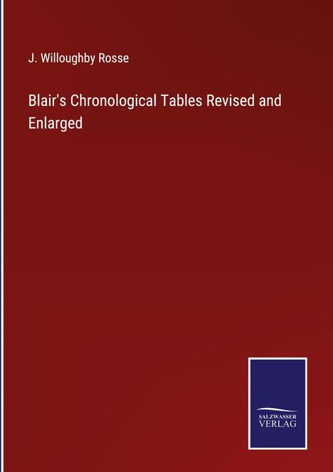J. Willoughby Rosse: Blair's Chronological Tables Revised and Enlarged, Buch