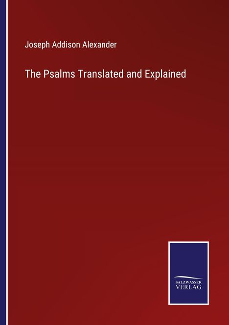 Joseph Addison Alexander: The Psalms Translated and Explained, Buch