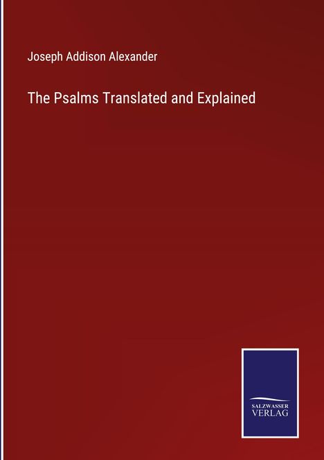 Joseph Addison Alexander: The Psalms Translated and Explained, Buch