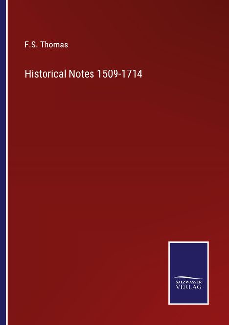 F. S. Thomas: Historical Notes 1509-1714, Buch